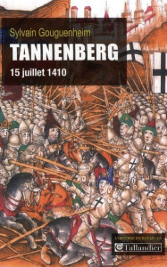 Tannenberg. 15 juillet 1410 - Gouguenheim Sylvain