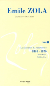 Oeuvres complètes. Tome 3, La naissance du naturalisme (1868-1870) - Zola Emile