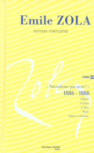 Oeuvres complètes. Tome 13, Naturalisme, pas mort ! (1886-1888) - Zola Emile ; Got Olivier