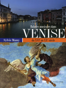 Balades Musicales dans Venise du XVIe au XXe siècle - Mamy Sylvie ; Resini Daniele