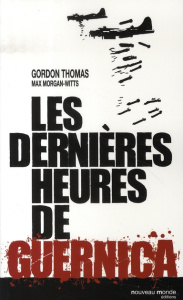 Les dernières heures de Guernica - Thomas Gordon ; Morgan-Witts Max ; Pépin Patrick ;