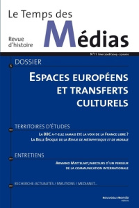 Le Temps des Médias N° 11 : Espaces européens et transferts culturels - Palmer Michael ; Moine Caroline ; Haffemayer Stéph