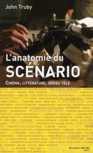 Anatomie du scénario. Cinéma, littérature, séries télé - Truby John ; Levet Muriel