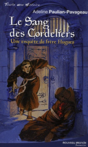 Le Sang des cordeliers. Une enquête de frère Hugues - Paulian-Pavageau Adeline