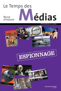 Le Temps des Médias N° 16, printemps 2011 : Espionnage - Dehée Yannick ; Forcade Olivier