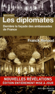 Les diplomates. Derrière la façade des ambassades de France - Renaud Franck