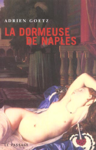 La dormeuse de Naples - Goetz Adrien
