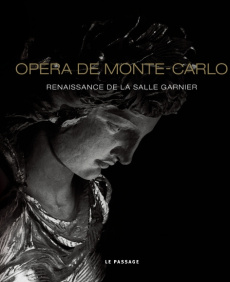 Opéra de Monte-Carlo. Renaissance de la salle Garnier - Foucart Bruno ; Thanh Philippe ; Goetz Adrien ; De