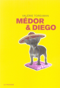 Médor & Diego - Tordjman Valérie