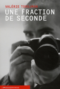 Une fraction de seconde - Tordjman Valérie