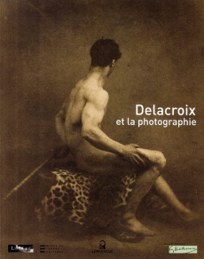 Delacroix et la photographie - Leribault Christophe ; Aubenas Sylvie ; Heilbrun F