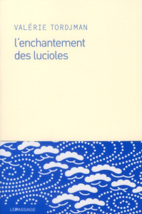 L'enchantement des lucioles - Tordjman Valérie
