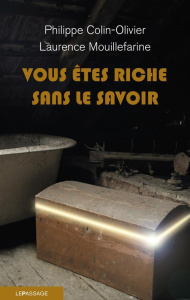 Vous êtes riche sans le savoir - Colin-Olivier Philippe ; Mouillefarine Laurence