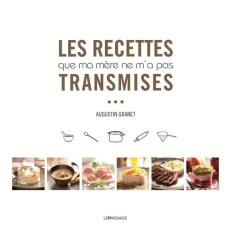 Les recettes que ma mère ne m'a pas transmises - Granet Augustin