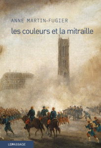 Les couleurs et la mitraille - Martin-Fugier Anne
