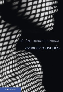 Avancez masqués - Bonafous-Murat Hélène