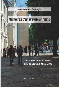 Mémoires d'un proviseur rangé. Au coeur des réformes de l'éducation 1958-2013 - Duverget Jean-Claude
