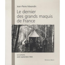 Le dernier des grands maquis de France. Le Lomont, août-septembre 1944 - Marandin Jean-Pierre