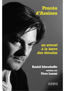 Procès d'assises. Un avocat à la barre des témoins - Schwerdorffer Randall ; Laurent Pierre ; Spatafora