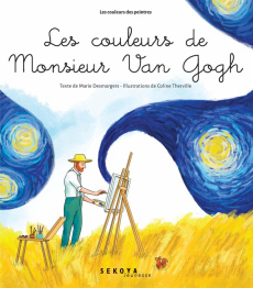 Les couleurs de Monsieur Van Gogh. Peindre la nuit - Desmargers Marie ; Therville Coline