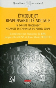 Ethique et responsabilité sociale. 78 experts témoignent, Mélanges en l'honneur de Michel Joras - Bry Françoise de ; Igalens Jacques ; Peretti Jean-