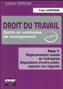 Droit du travail. Outils et méthodes de management Tome 1, Réglementation sociale de l'entreprise, d - Loufrani Yvan