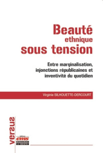 Beauté ethnique sous tension. Entre marginalisation, injonctions républicaines et inventivité du quo - Silhouette-Dercourt Virginie ; Héran Françoise