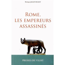 ROME, LES EMPEREURS ASSASSINES - MONIQUE JALLET HUANT