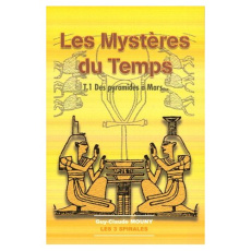 Les Mystères du Temps. Tome 1, Des Pyramides à Mars - Mouny Guy-Claude