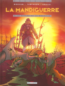 La Mandiguerre Tome 3 : Le revers de la médaille - Morvan Jean-David ; Tamiazzo Stefano ; Araldi Chri