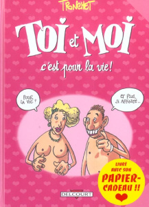 Les aventures de Toi et Moi Tome 2 : Toi et moi, c'est pour la vie ! - TRONCHET