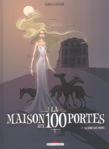 La maison aux 100 portes Tome 1 : La dame aux chiens - Dethan Isabelle ; Gaudin Nadège