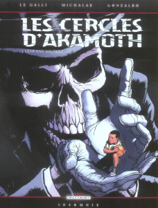 Les cercles d'Akamoth Tome 3 : L'enfant vaudou - Le Galli Michaël ; Michalak Emmanuel ; Gonzalbo Ax