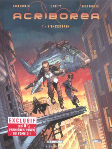 Acriboréa Tome 1 : L'incertain - Cordurié Sylvain ; Créty Stéphane ; Cordurié Sandr