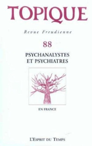 Topique N° 88/204 : Psychanalystes et psychiatres en France - Mijolla-Mellor Sophie de