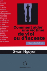 Comment aider une victime de viol ou d'inceste / Les conseils d'une écoutante - Nguyen Swan