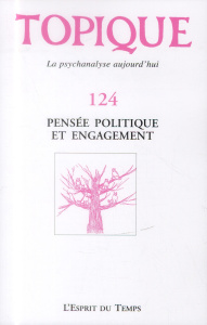 Topique N° 124, Septembre 2013 : Pensée politique et engagement - Mijolla-Mellor Sophie de