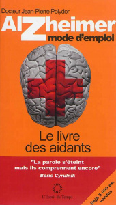 Alzheimer mode d'emploi. Le livre des aidants - Polydor Jean-Pierre ; Chapsal Madeleine