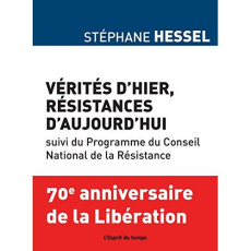 Vérités d'hier, Résistances d'aujourd'hui. Suivi du Programme du Conseil national de la Résistance - Hessel Stéphane