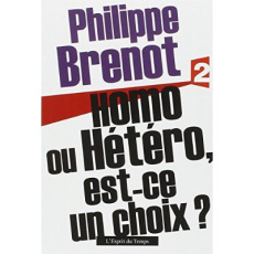 Homo ou hétéro, est-ce un choix ? - Brenot Philippe