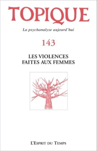 Topique N° 143, juin 2018 : Les violences faites aux femmes - Mijolla-Mellor Sophie de