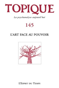 Topique N° 145, mai 2019 : L'art face au pouvoir - Mijolla-Mellor Sophie de