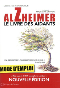 Alzheimer mode d'emploi. Le livre des aidants - Polydor Jean-Pierre ; Chapsal Madeleine