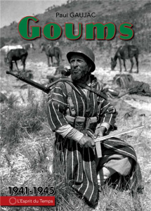 Les Goums marocains pendant la Seconde Guerre mondiale (1941-1945) - Gaujac Paul