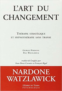 L'art du changement. Thérapie stratégique et hypnothérapie sans transe - Nardone Giorgio ; Watzlawick Paul ; Cormier Ivan-D