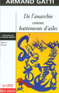 De l'anarchie comme battements d'ailes. Docks, Tome 3 - Gatti Armand
