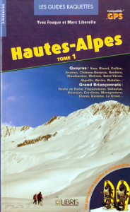 Hautes-Alpes. Tome 1, Queyras, Grand Briançonnais sud, Grand Briançonnais nord - Fouque Yves ; Liberelle Marc