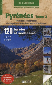 Pyrénées. Tome 3, Pyrénées centrales : de Bagnère-de-Luchon au col d'Aubisque - Martin Olivier