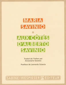 Aux côtés d'Alberto Savinio. Souvenirs et lettres - Savinio Maria