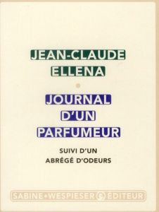 Journal d'un parfumeur. Suivi d'un abrégé d'odeurs - Ellena Jean-Claude